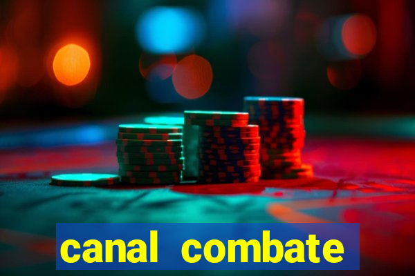 canal combate multicanais ao vivo